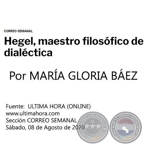 HEGEL, MAESTRO FILOSFICO DE DIALCTICA - Por MARA GLORIA BEZ - Sbado, 08 de Agosto de 2020